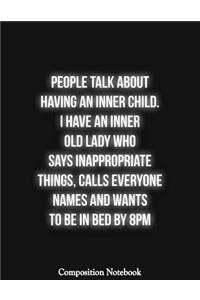 People Talk About Having An Inner Child I Have An Inner Old Lady