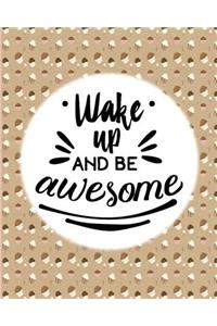 Wake Up and Be Awesome