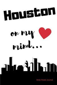 Houston on my Mind... Wide Ruled Journal