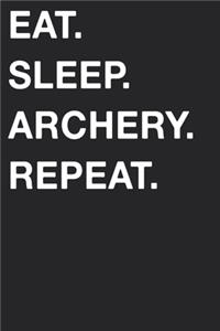 Eat Sleep Archery Repeat