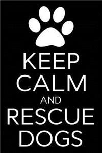 Keep Calm and Rescue Dogs