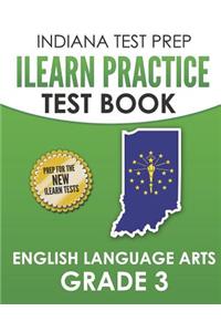 INDIANA TEST PREP ILEARN Practice Test Book English Language Arts Grade 3