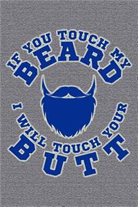 If You Touch My Beard I Will Touch Your Butt