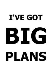 2019 Weekly Planner Funny Saying I've Got Big Plans 134 Pages
