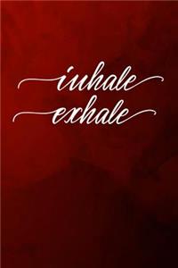 Inhale Exhale