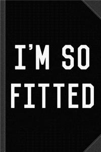 I'm So Fitted Journal Notebook