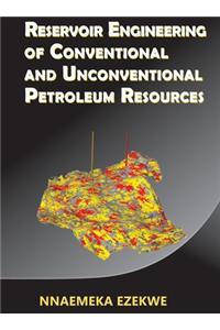 Reservoir Engineering of Conventional and Unconventional Petroleum Resources