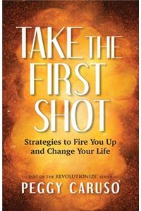 Take the First Shot