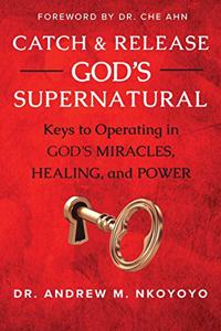 Catch and Release God's Supernatural
