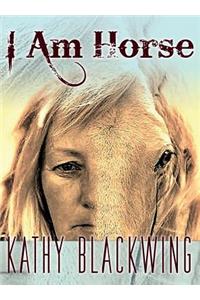 I Am Horse