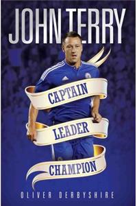 John Terry - Captain, Leader, Champion