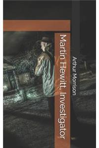 Martin Hewitt, Investigator