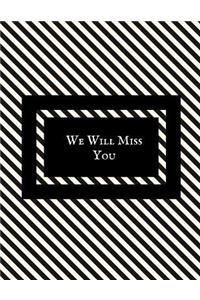 We Will Miss You