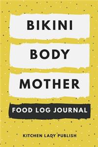 Bikini Body Mother Food Log Journal: A Food Lover's Companion and Food Log Planner Notebook