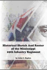 Historical Sketch and Roster of the Mississippi 29th Infantry Regiment