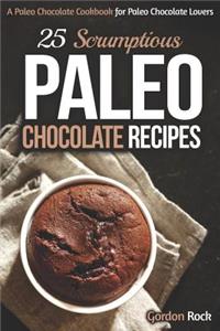 25 Scrumptious Paleo Chocolate Recipes