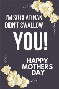 I'm So Glad Nan Didn't Swallow You!
