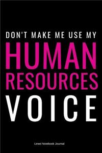 Don't Make Me Use My Human Resources Voice