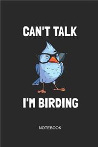Can't Talk I'm Birding Notebook