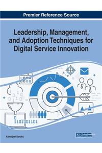 Leadership, Management, and Adoption Techniques for Digital Service Innovation