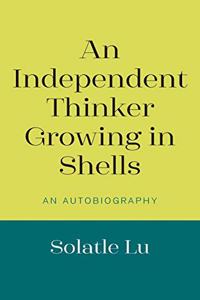 An Independent Thinker Growing in Shells