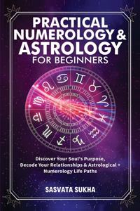 Practical Numerology & Astrology For Beginners