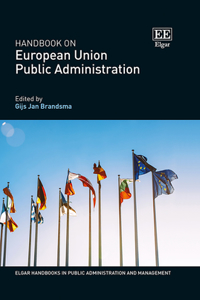 Handbook on European Union Public Administration (Elgar Handbooks in Public Administration and Management)