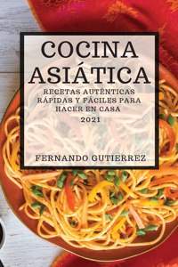 Cocina Asiatica 2021 (Asian Recipes 2021 Spanish Edition)