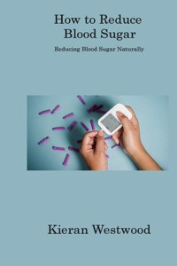 How to Reduce Blood Sugar