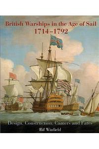 British Warships in the Age of Sail 1714-1792: Design, Construction, Careers and Fates