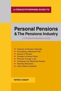 A Straightforward Guide to Personal Pensions and the Pensions Industry