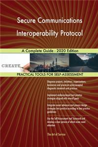 Secure Communications Interoperability Protocol A Complete Guide - 2020 Edition