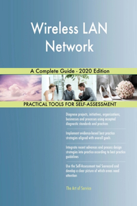 Wireless LAN Network A Complete Guide - 2020 Edition