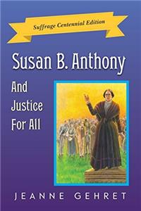 Susan B. Anthony And Justice For All: Suffrage Centennial Edition