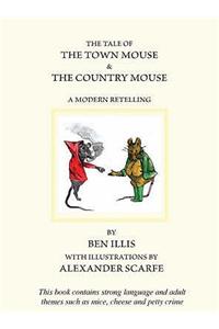 Tale of the Town Mouse & the Country Mouse, The: a Modern Retelling