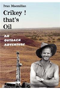 Crikey, That's Oil!
