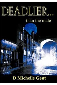 Deadlier... Than the Male