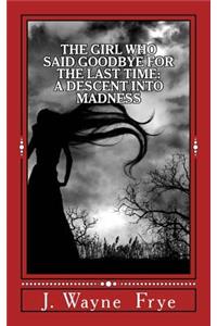 Girl Who Said Goodbye for the Last Time: A Descent into Madness