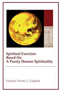 Spiritual Exercises Based On A Purely Human Spirituality