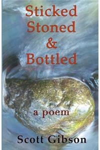 Sticked, Stoned & Bottled