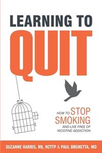 Learning to Quit: How to Stop Smoking and Live Free of Nicotine Addiction