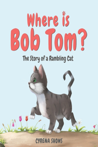 Where is Bob Tom?