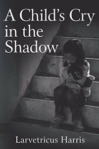 A Child's Cry in the Shadow