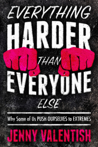 Everything Harder Than Everyone Else