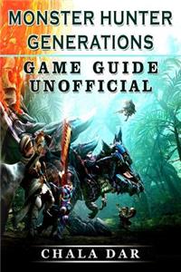 Monster Hunter Generations Game Guide Unofficial