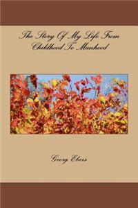 The Story Of My Life From Childhood To Manhood