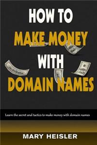 How To Make Money With Domain Names