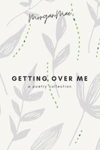 Getting Over Me