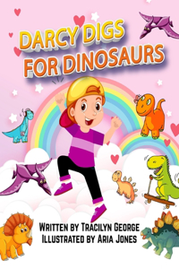 Darcy Digs for Dinosaurs