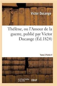 Thélène, Ou l'Amour de la Guerre Tome 2